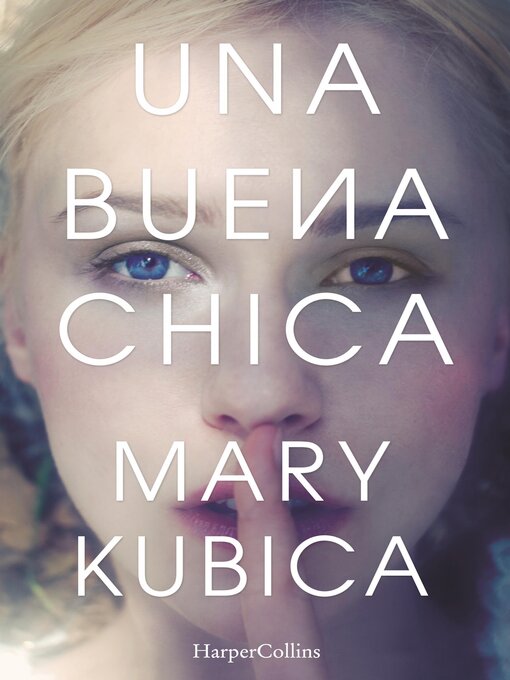 Title details for Una buena chica by Mary Kubica - Available